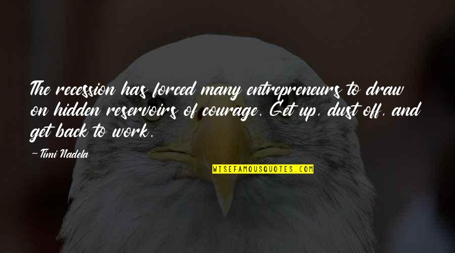 The Recession Quotes By Timi Nadela: The recession has forced many entrepreneurs to draw