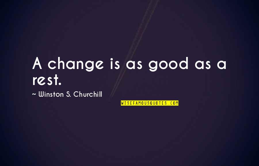 The Recruit Movie Quotes By Winston S. Churchill: A change is as good as a rest. The Recruit Movie Quotes By Winston S. Churchill: A change is as good as a rest.