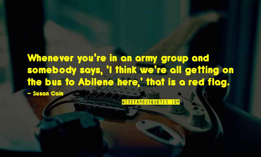 The Red Army Quotes By Susan Cain: Whenever you're in an army group and somebody