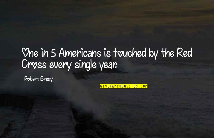 The Red Cross Quotes By Robert Brady: One in 5 Americans is touched by the