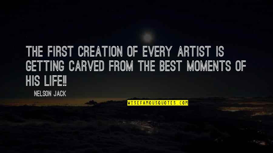 The Red Pyramid Family Quotes By Nelson Jack: The first creation of every artist is getting The Red Pyramid Family Quotes By Nelson Jack: The first creation of every artist is getting