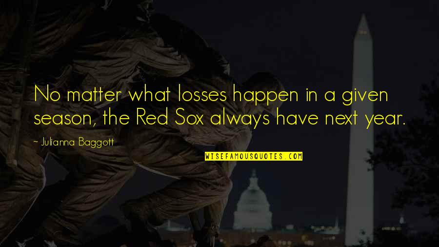 The Red Sox Quotes By Julianna Baggott: No matter what losses happen in a given