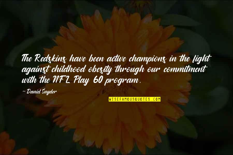 The Redskins Quotes By Daniel Snyder: The Redskins have been active champions in the The Redskins Quotes By Daniel Snyder: The Redskins have been active champions in the