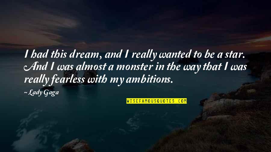 The Redwoods Quotes By Lady Gaga: I had this dream, and I really wanted The Redwoods Quotes By Lady Gaga: I had this dream, and I really wanted