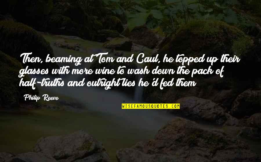 The Reeve Quotes By Philip Reeve: Then, beaming at Tom and Caul, he topped