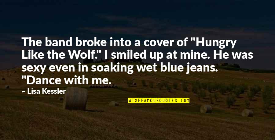The Relationship Between Dogs And Humans Quotes By Lisa Kessler: The band broke into a cover of "Hungry The Relationship Between Dogs And Humans Quotes By Lisa Kessler: The band broke into a cover of "Hungry