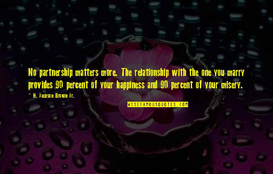The Relationship You Quotes By H. Jackson Brown Jr.: No partnership matters more. The relationship with the The Relationship You Quotes By H. Jackson Brown Jr.: No partnership matters more. The relationship with the