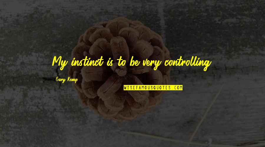 The Remains Of The Day Movie Quotes By Gary Kemp: My instinct is to be very controlling. The Remains Of The Day Movie Quotes By Gary Kemp: My instinct is to be very controlling.