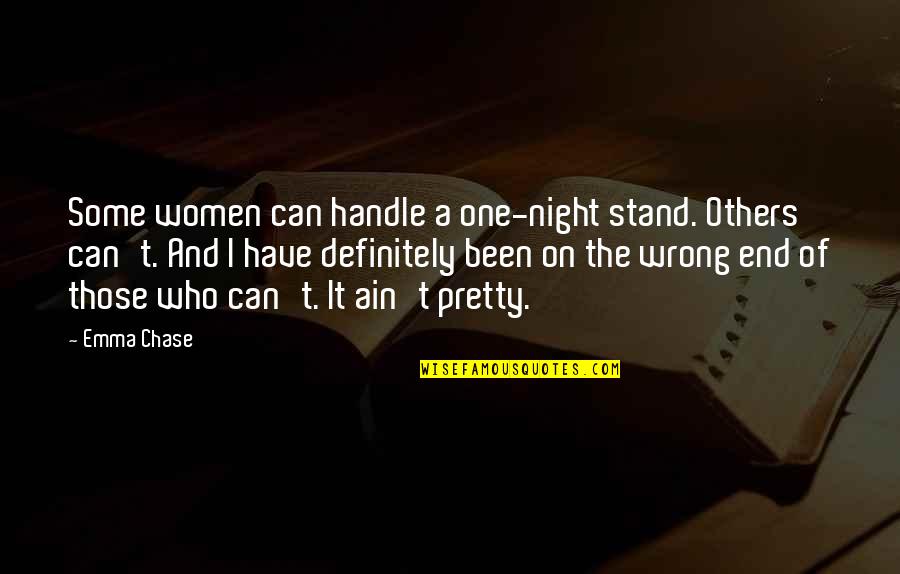 The Renaissance Time Period Quotes By Emma Chase: Some women can handle a one-night stand. Others