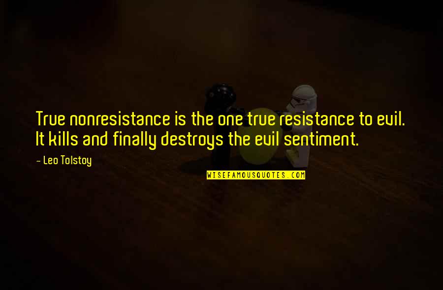 The Resistance Quotes By Leo Tolstoy: True nonresistance is the one true resistance to The Resistance Quotes By Leo Tolstoy: True nonresistance is the one true resistance to