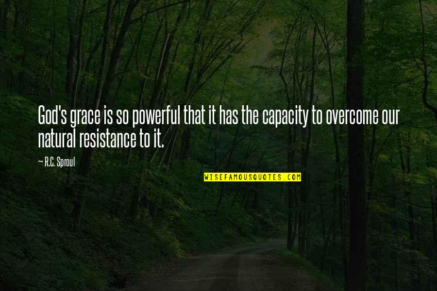 The Resistance Quotes By R.C. Sproul: God's grace is so powerful that it has The Resistance Quotes By R.C. Sproul: God's grace is so powerful that it has