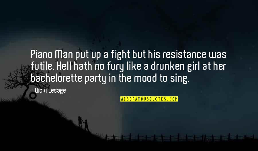 The Resistance Quotes By Vicki Lesage: Piano Man put up a fight but his The Resistance Quotes By Vicki Lesage: Piano Man put up a fight but his