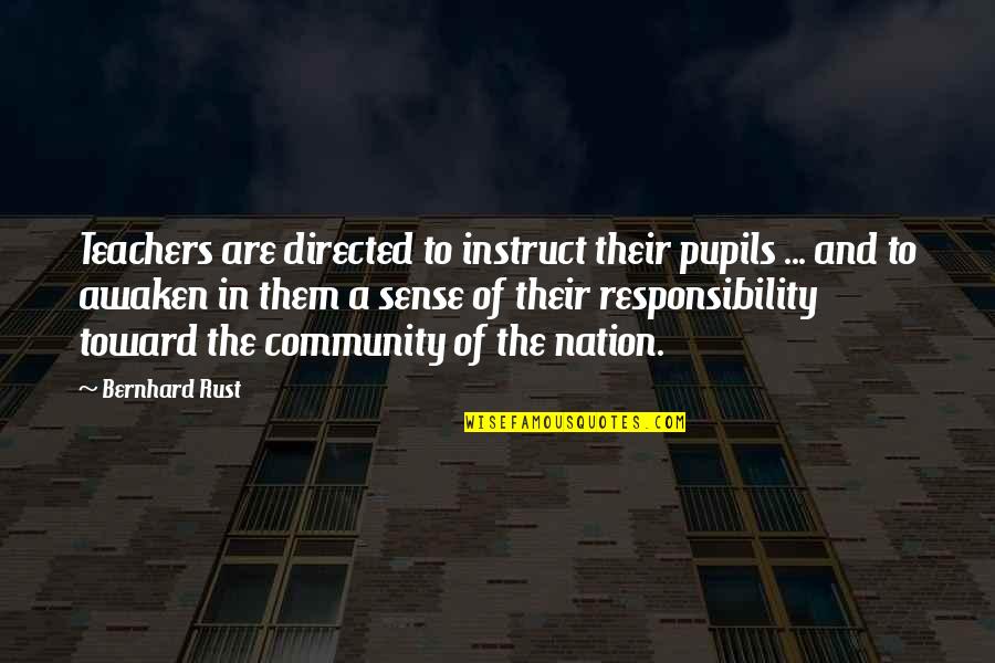 The Responsibility Of Teachers Quotes By Bernhard Rust: Teachers are directed to instruct their pupils ...
