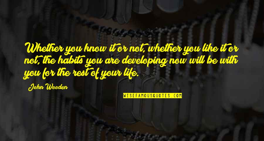 The Rest Of Your Life Quotes By John Wooden: Whether you know it or not, whether you