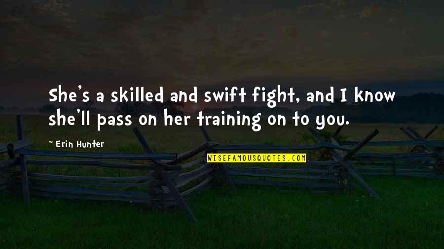 The Return Jennifer Armentrout Quotes By Erin Hunter: She's a skilled and swift fight, and I