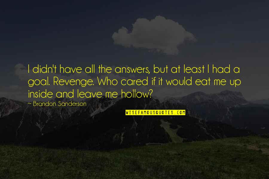 The Revenge Quotes By Brandon Sanderson: I didn't have all the answers, but at