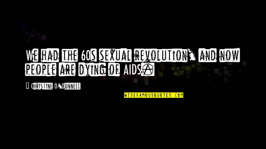 The Revolution Quotes By Christine O'Donnell: We had the 60s sexual revolution, and now