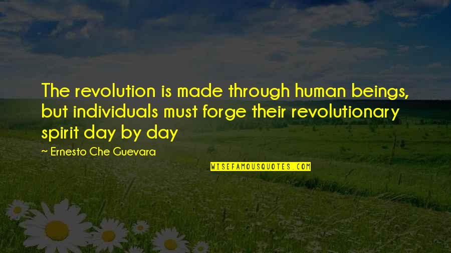 The Revolution Quotes By Ernesto Che Guevara: The revolution is made through human beings, but