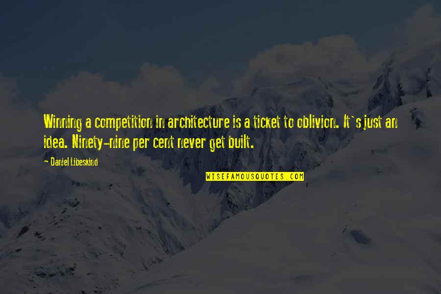The Revolutions Of 1848 Quotes By Daniel Libeskind: Winning a competition in architecture is a ticket The Revolutions Of 1848 Quotes By Daniel Libeskind: Winning a competition in architecture is a ticket