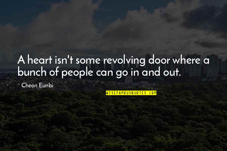 The Revolving Door Quotes By Cheon Eunbi: A heart isn't some revolving door where a