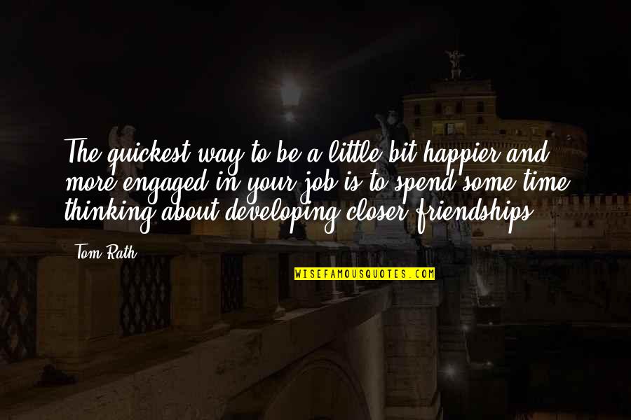 The Revolving Door Quotes By Tom Rath: The quickest way to be a little bit