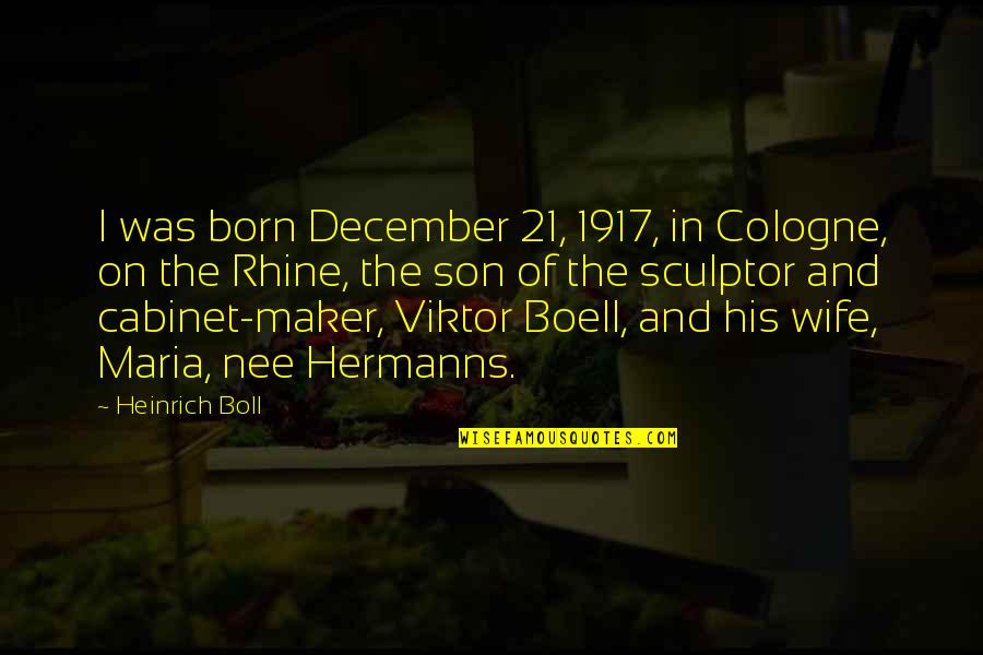 The Rhine Quotes By Heinrich Boll: I was born December 21, 1917, in Cologne,
