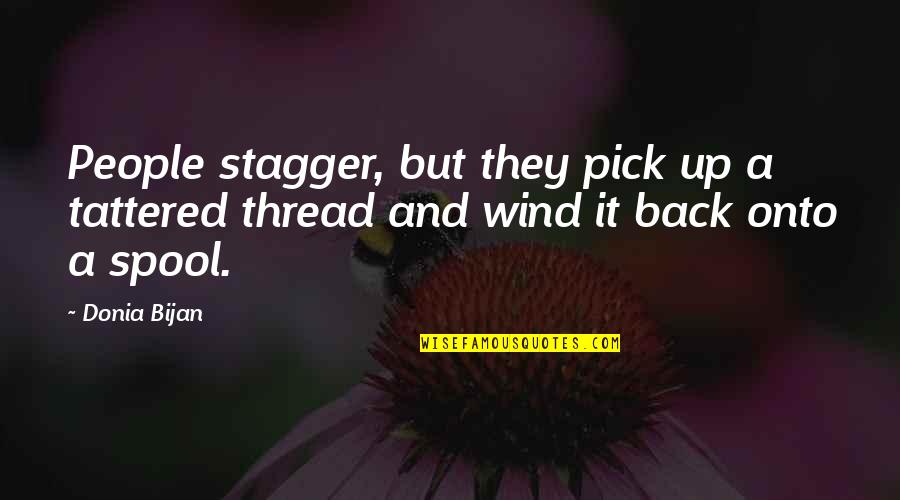 The Rich In The Great Gatsby Quotes By Donia Bijan: People stagger, but they pick up a tattered