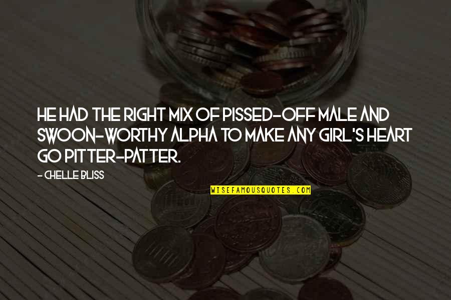 The Right Girl Quotes By Chelle Bliss: He had the right mix of pissed-off male