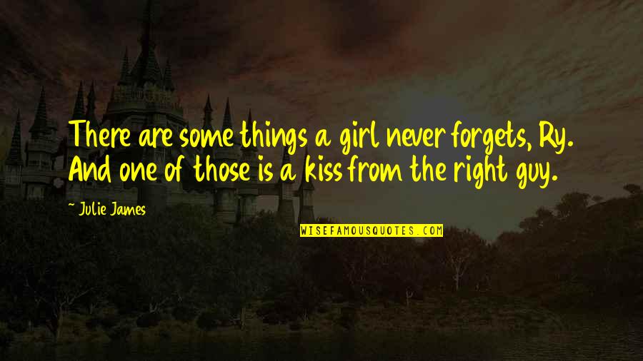 The Right Girl Quotes By Julie James: There are some things a girl never forgets,