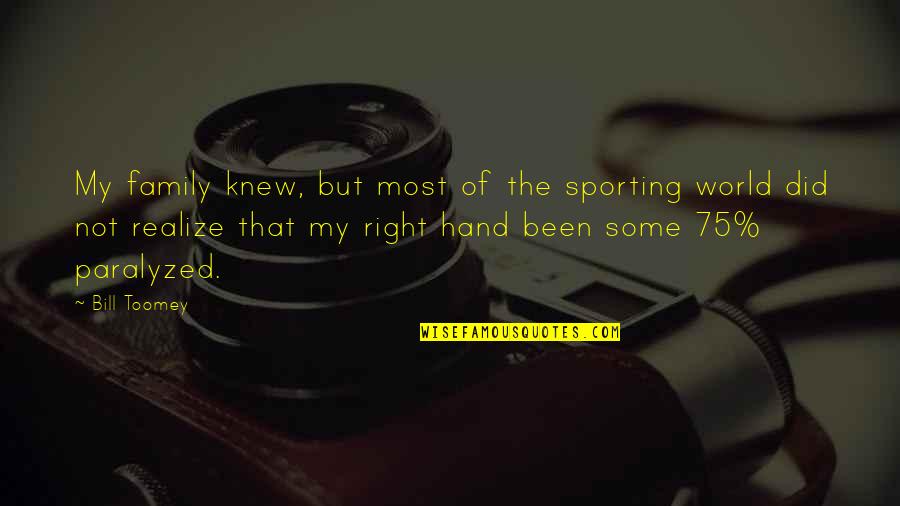 The Right Hand Quotes By Bill Toomey: My family knew, but most of the sporting