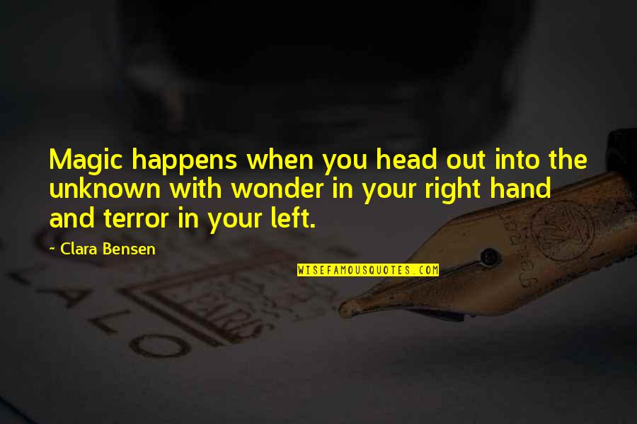 The Right Hand Quotes By Clara Bensen: Magic happens when you head out into the