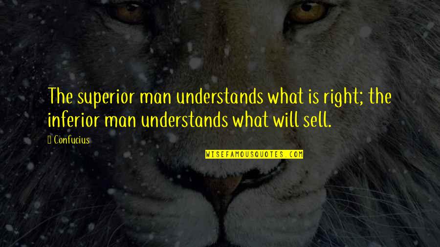 The Right Man Quotes By Confucius: The superior man understands what is right; the The Right Man Quotes By Confucius: The superior man understands what is right; the