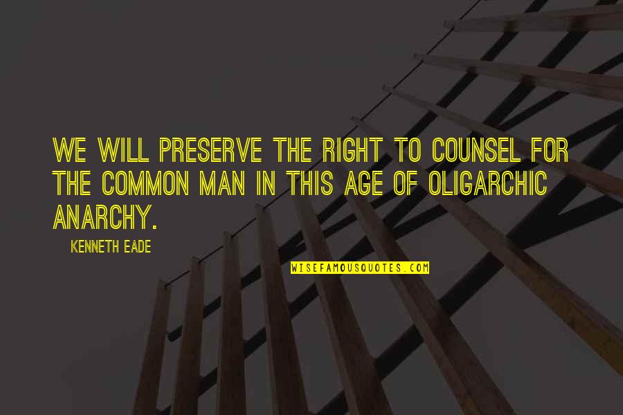 The Right Man Quotes By Kenneth Eade: We will preserve the right to counsel for