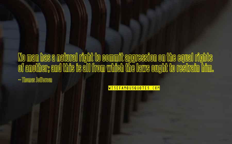The Right Man Quotes By Thomas Jefferson: No man has a natural right to commit The Right Man Quotes By Thomas Jefferson: No man has a natural right to commit
