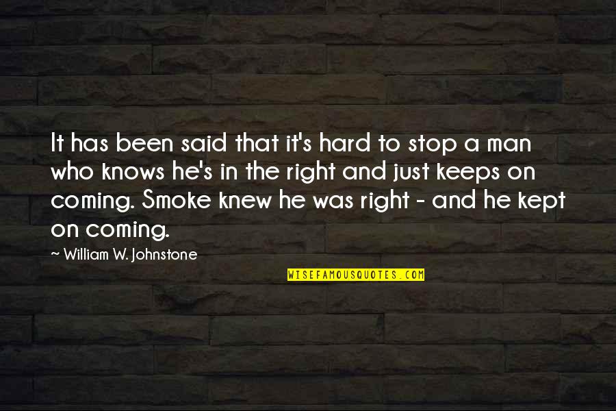 The Right Man Quotes By William W. Johnstone: It has been said that it's hard to