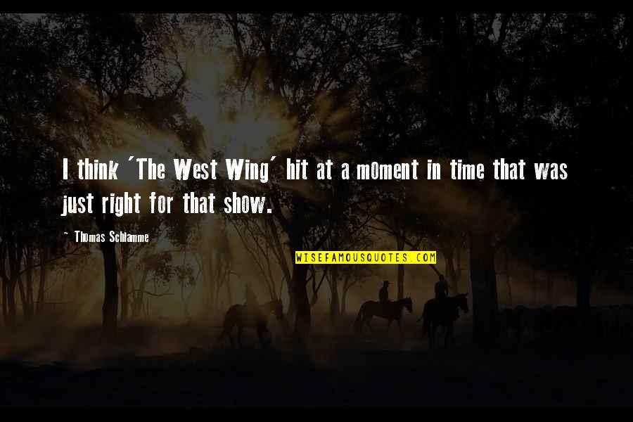 The Right Moment Quotes By Thomas Schlamme: I think 'The West Wing' hit at a The Right Moment Quotes By Thomas Schlamme: I think 'The West Wing' hit at a