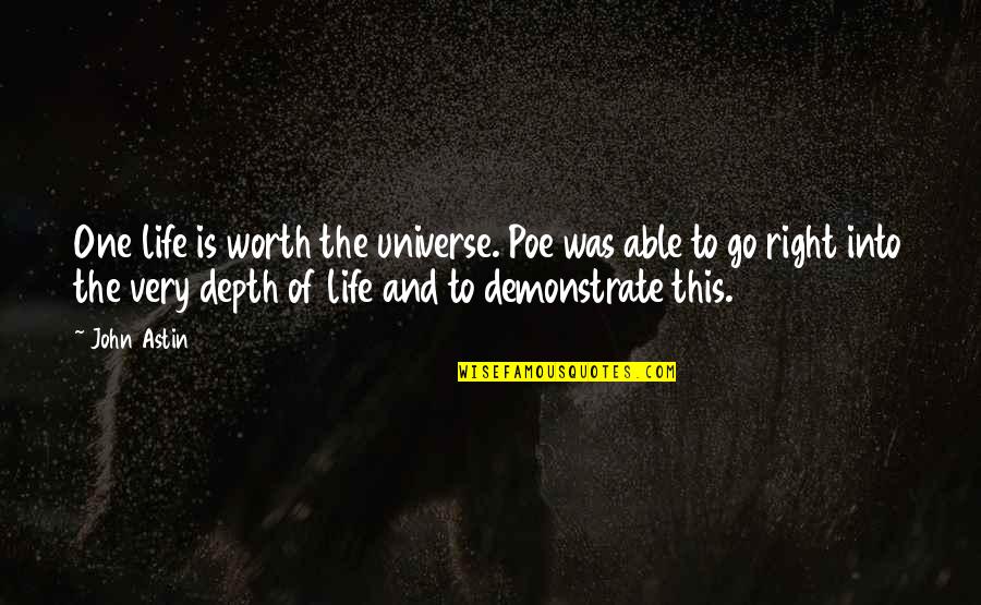 The Right One Quotes By John Astin: One life is worth the universe. Poe was