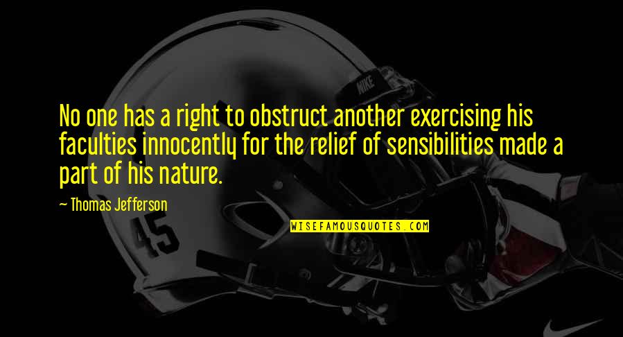 The Right One Quotes By Thomas Jefferson: No one has a right to obstruct another