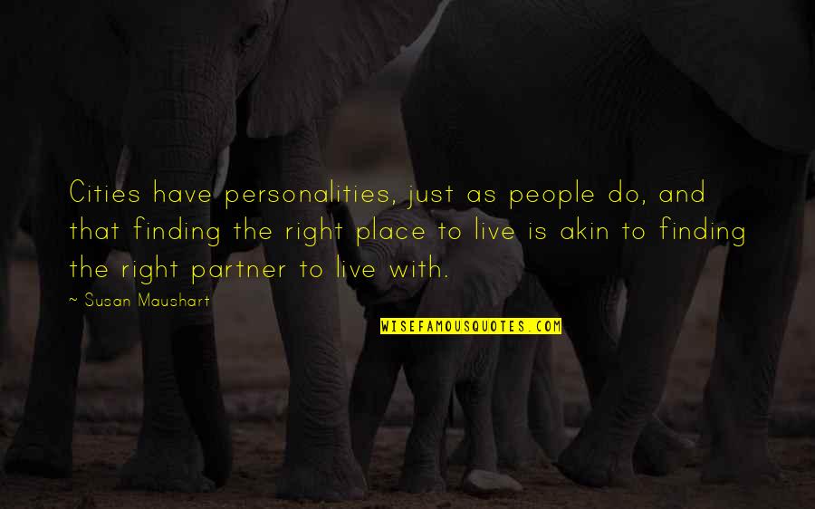 The Right Partner Quotes By Susan Maushart: Cities have personalities, just as people do, and