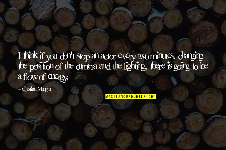 The Right Person Coming Along Quotes By Cristian Mungiu: I think if you don't stop an actor