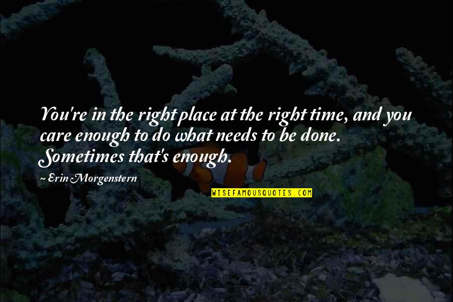 The Right Time And Place Quotes By Erin Morgenstern: You're in the right place at the right