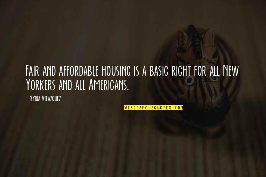 The Right To Housing Quotes By Nydia Velazquez: Fair and affordable housing is a basic right