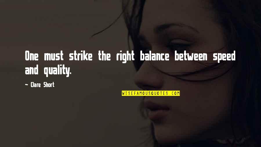 The Right To Strike Quotes By Clare Short: One must strike the right balance between speed