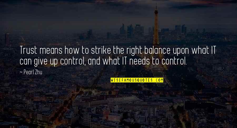 The Right To Strike Quotes By Pearl Zhu: Trust means how to strike the right balance