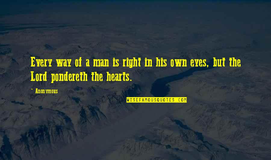 The Right Way Of Quotes By Anonymous: Every way of a man is right in