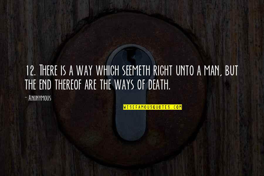 The Right Way Of Quotes By Anonymous: 12. There is a way which seemeth right The Right Way Of Quotes By Anonymous: 12. There is a way which seemeth right