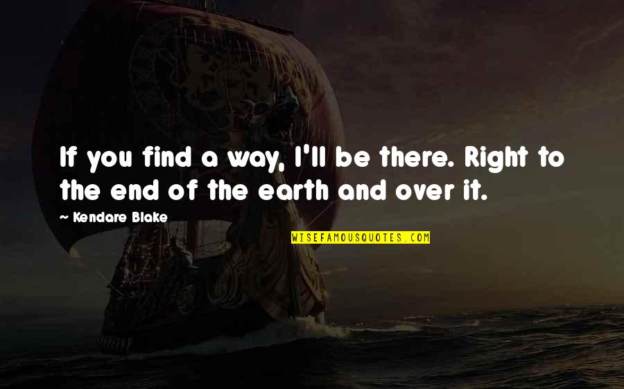 The Right Way Quotes By Kendare Blake: If you find a way, I'll be there.