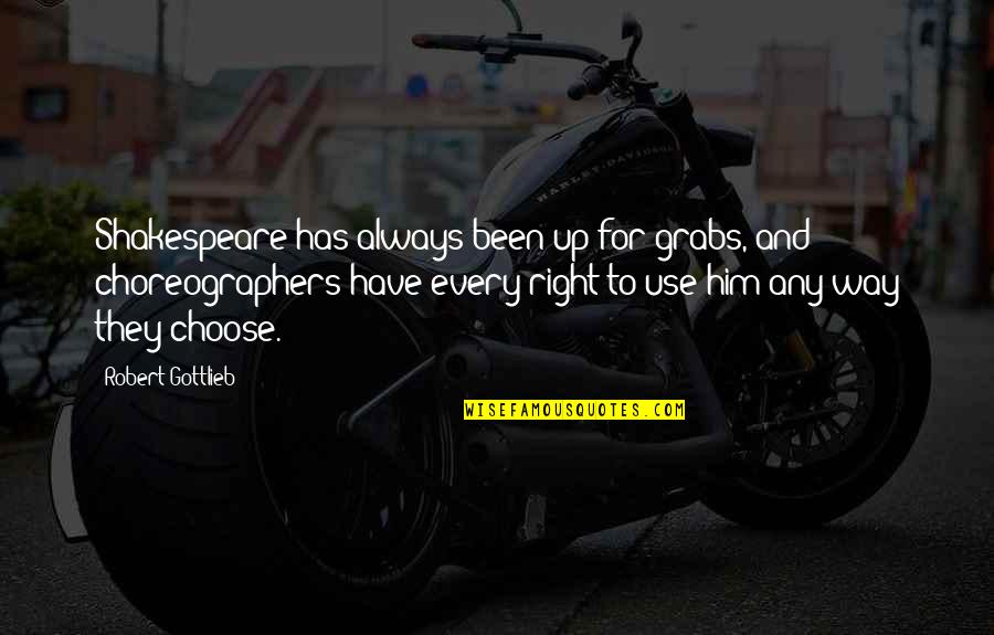 The Right Way To Use Quotes By Robert Gottlieb: Shakespeare has always been up for grabs, and The Right Way To Use Quotes By Robert Gottlieb: Shakespeare has always been up for grabs, and