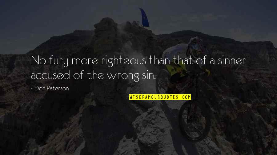 The Righteous Quotes By Don Paterson: No fury more righteous than that of a