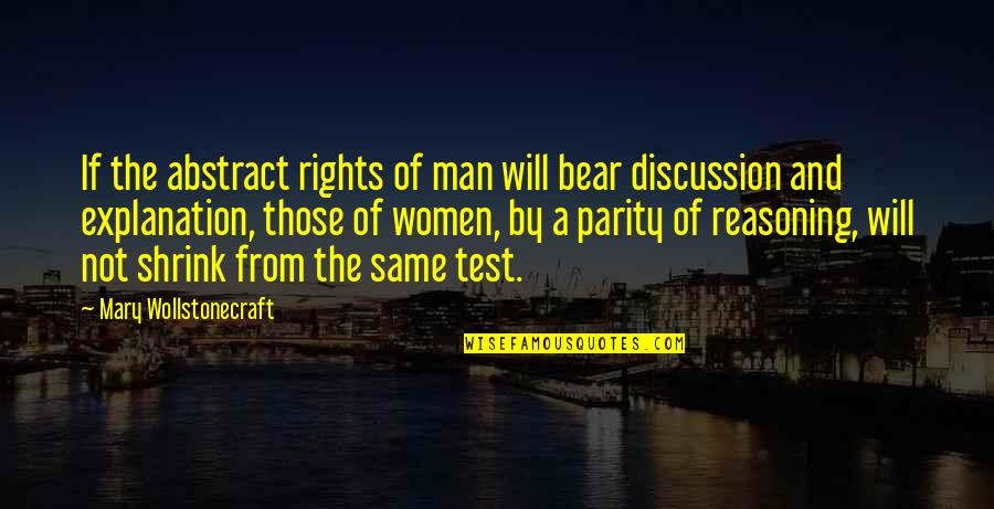 The Rights Of Man Quotes By Mary Wollstonecraft: If the abstract rights of man will bear The Rights Of Man Quotes By Mary Wollstonecraft: If the abstract rights of man will bear